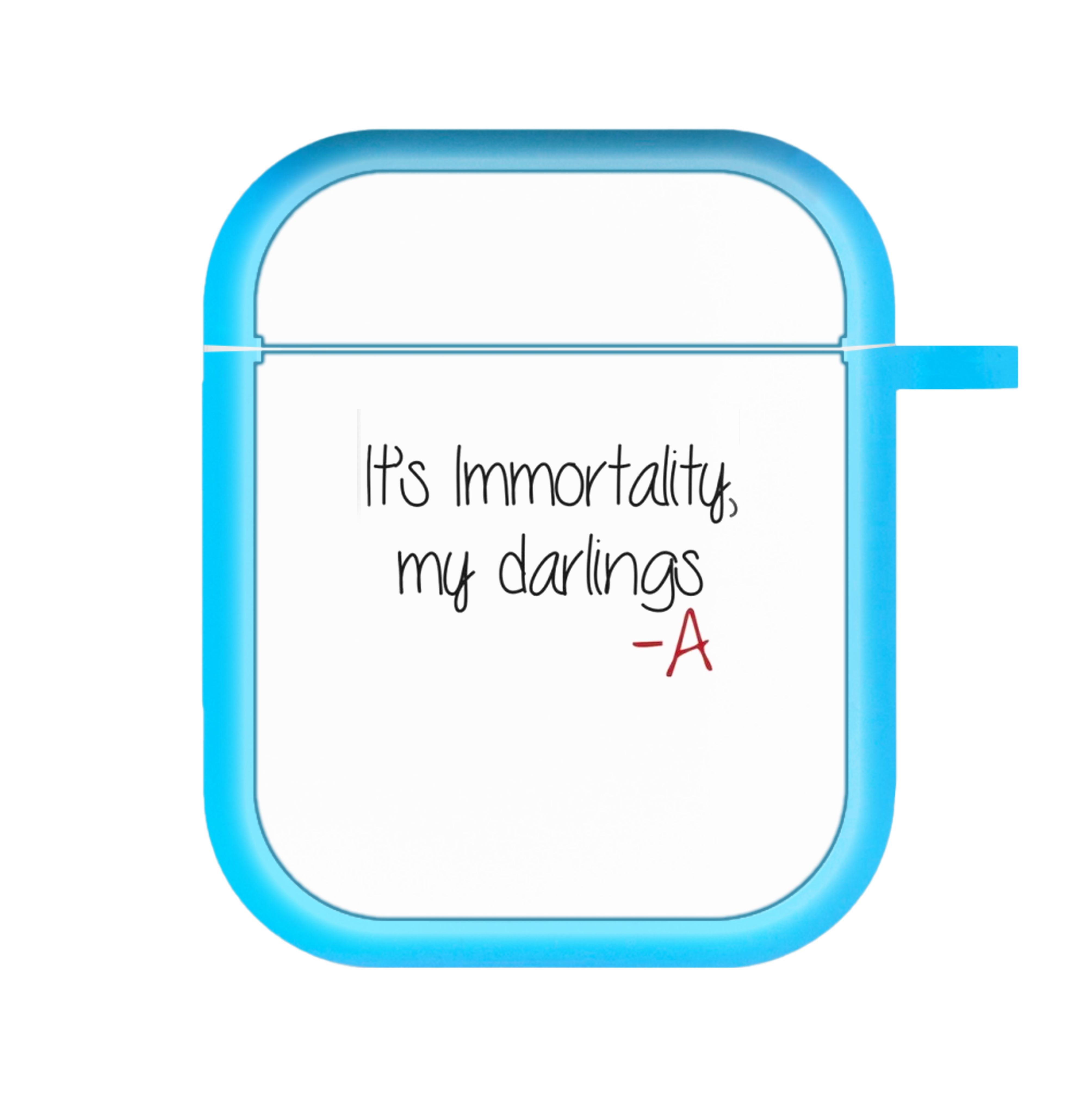 It's Immortality My Darlings - PLL AirPods Case