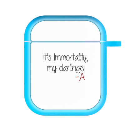 It's Immortality My Darlings - PLL AirPods Case