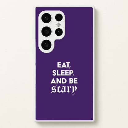 Eat, Sleep And Be Scary Galaxy S24 Ultra Case