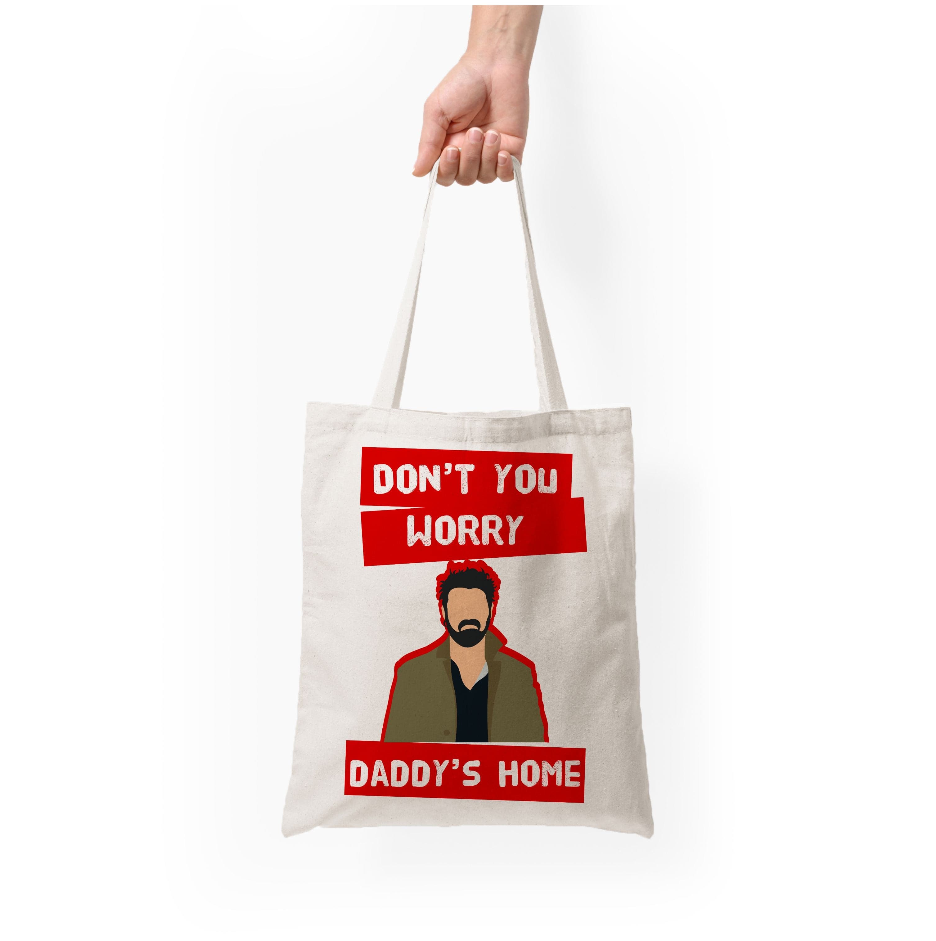 Don't You Worry, Daddy's Home Tote Bag