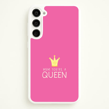 Mum You're A Queen Galaxy S23 Case