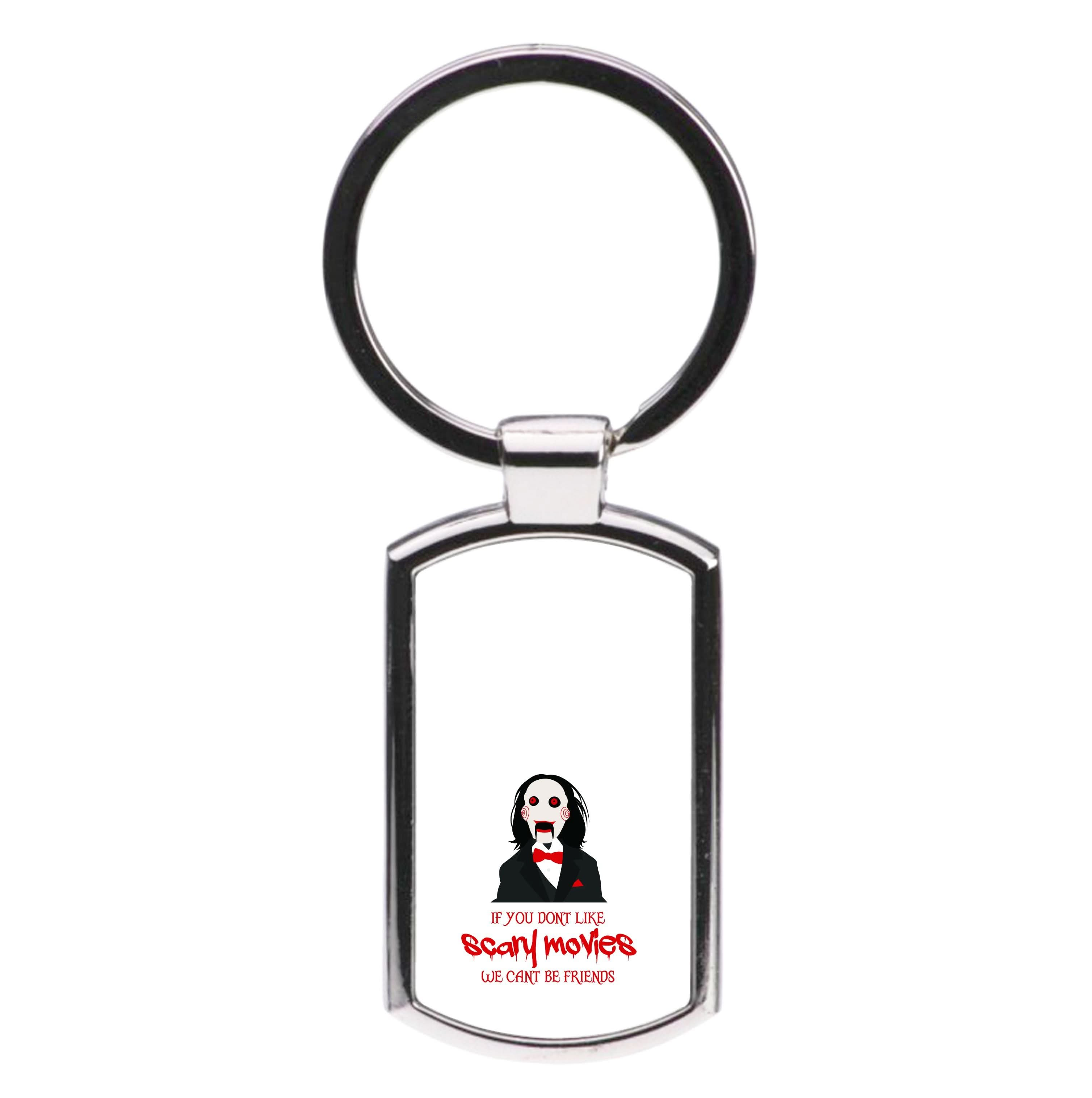 If You Don't Like Scary Movies Luxury Keyring