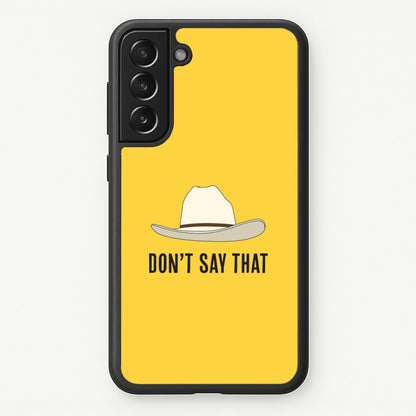Don't Say That Galaxy S21 Plus Case