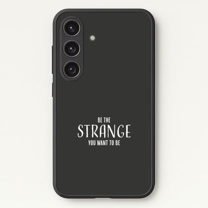 Be The Strange You Want To Be Galaxy S24FE Case