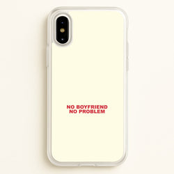 No Boyfriend No Problem iPhone X / XS Case