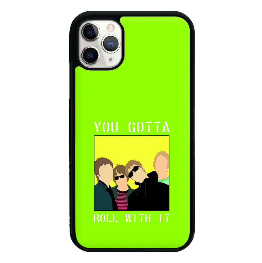 You Gotta Roll With It Phone Case