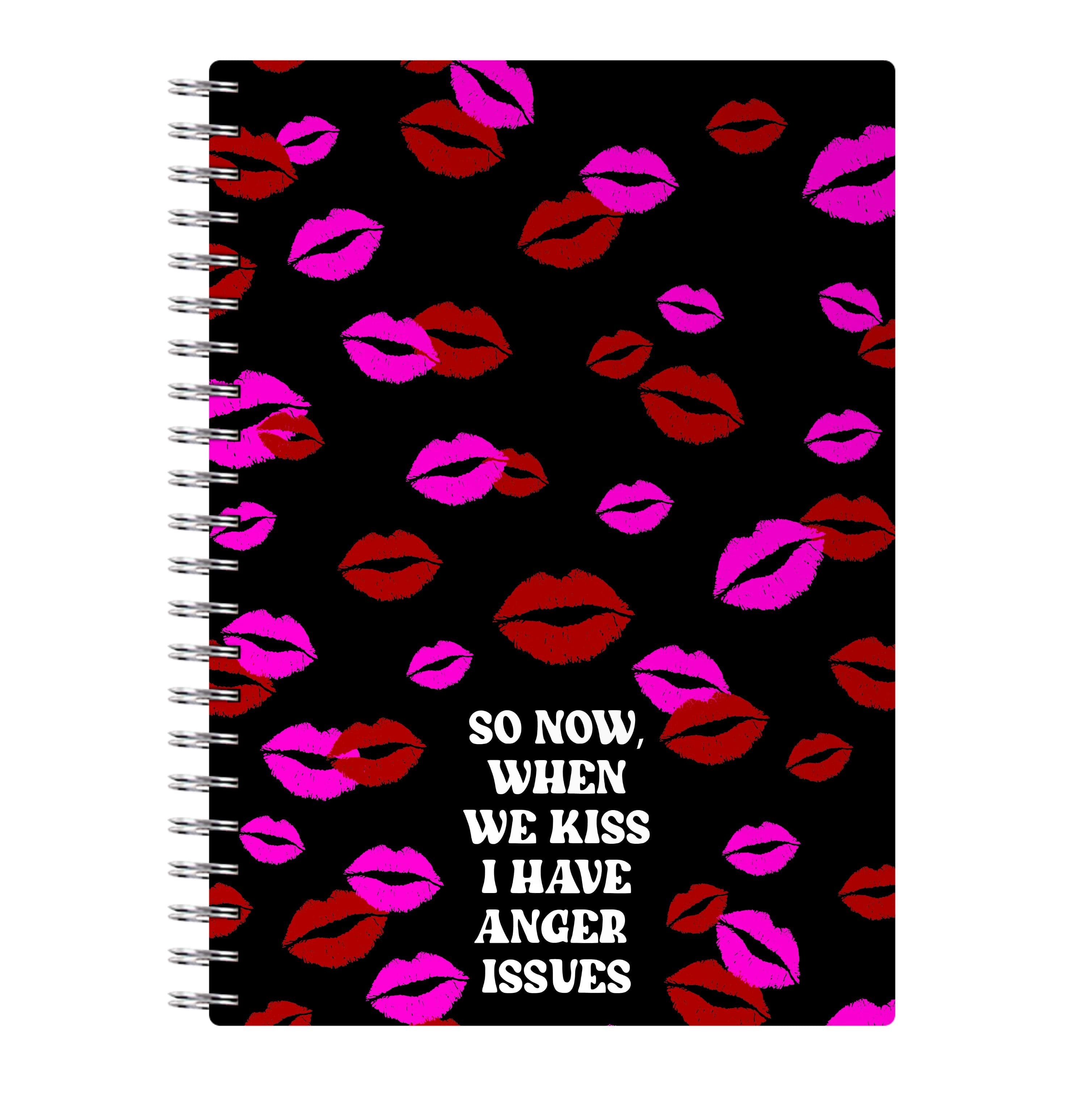 So Now When We Kiss I have Anger Issues - Chappell Notebook