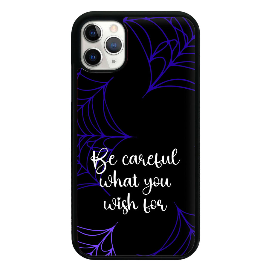 Be Careful What You Wish For Phone Case