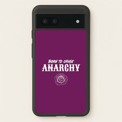 Born To Cause Anarchy Google Pixel 7a Case