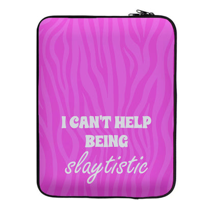 I Can't Help Being Slaytistic - TikTok Trends Laptop Sleeve