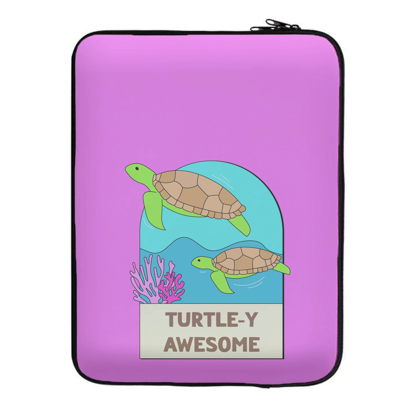 Turtle-y Awesome - Sealife Laptop Sleeve