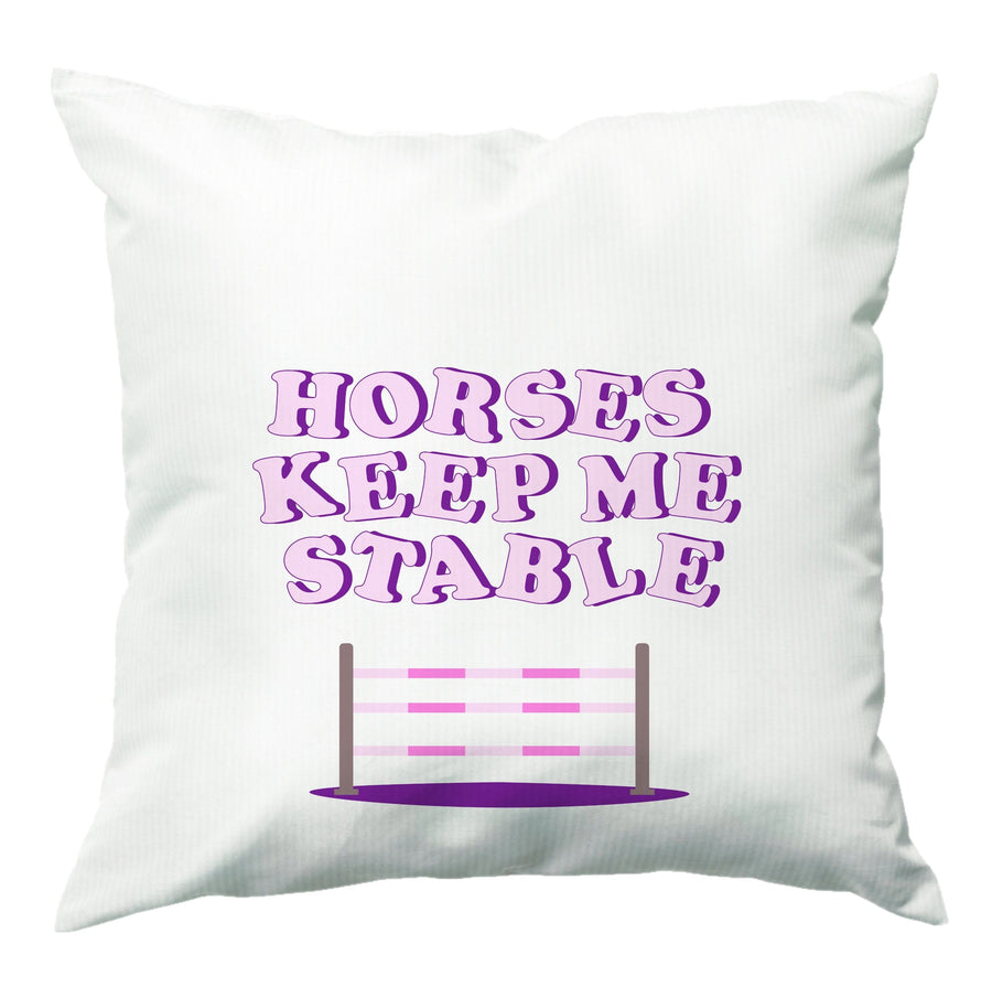 Horses Keep Me Stable - Horses Cushion