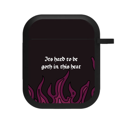 It's Hard To Be Goth In This Heat AirPods Case