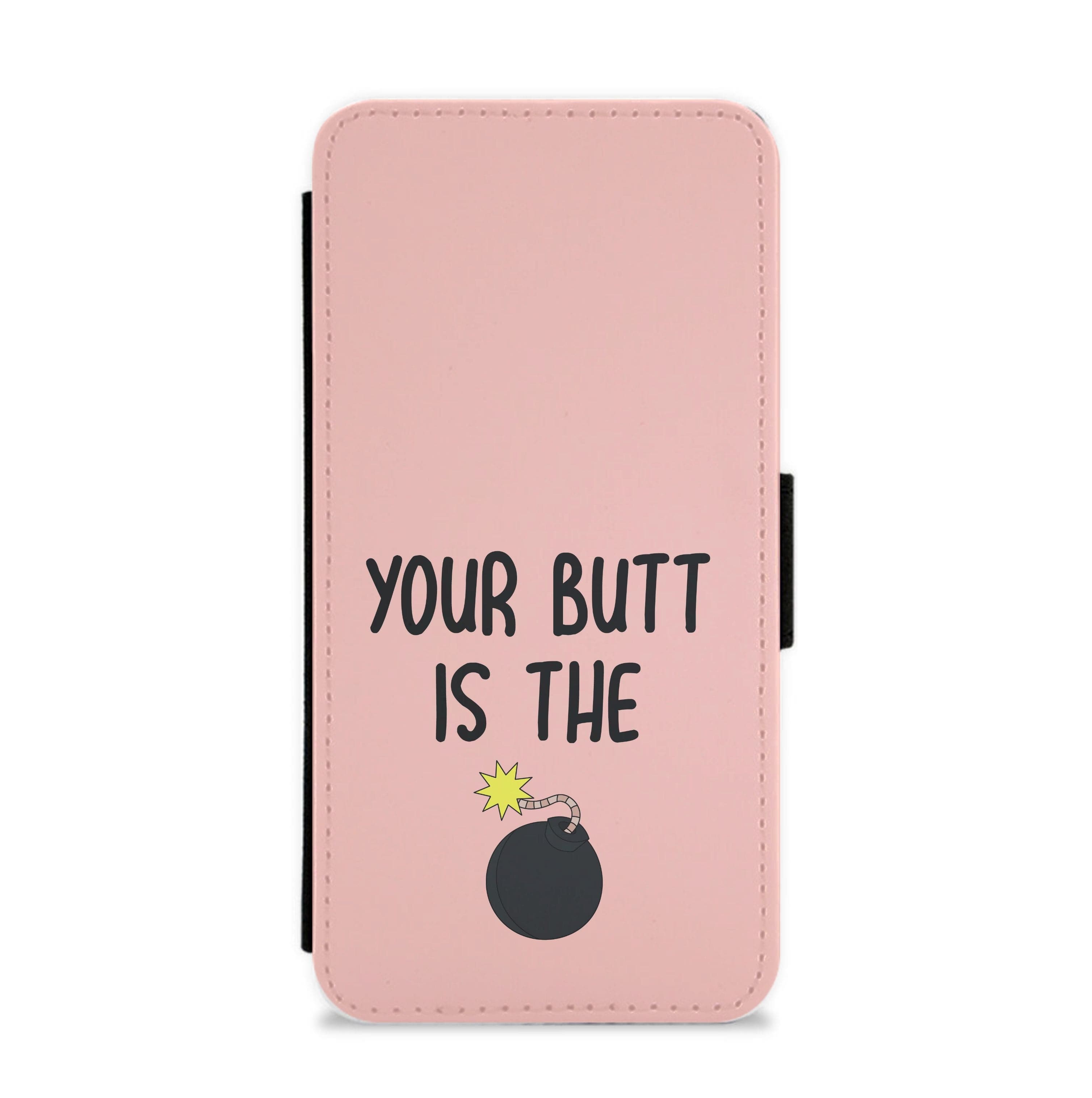 Your Butt Is The Bomb - B99 Flip / Wallet Phone Case