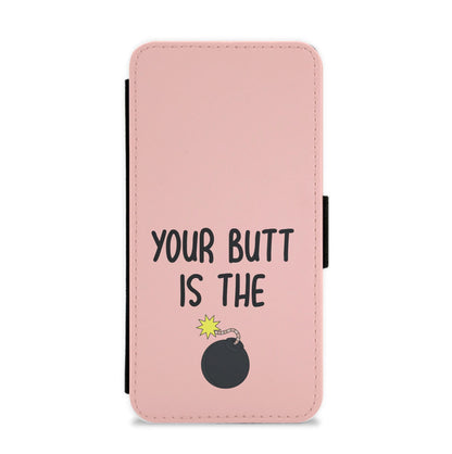 Your Butt Is The Bomb - B99 Flip / Wallet Phone Case