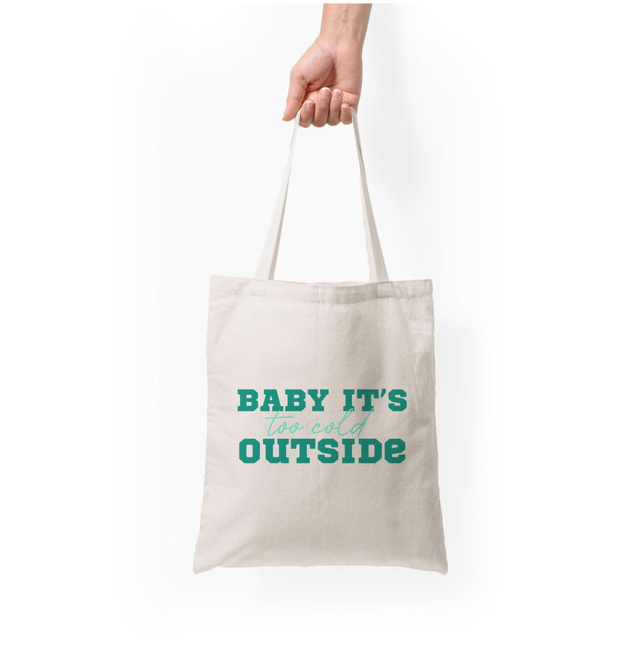 Baby It's Too Cold Outside Tote Bag