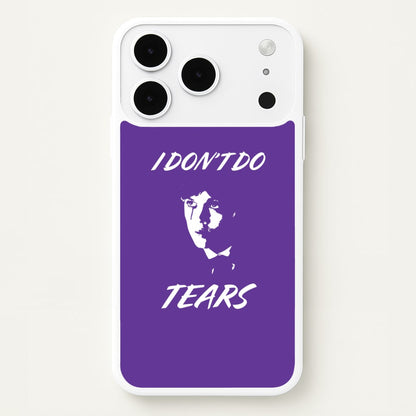 I Don't Do Tears iPhone 17 Pro Max Case