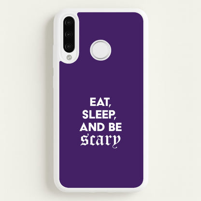 Eat, Sleep And Be Scary Huawei P30 Lite Case