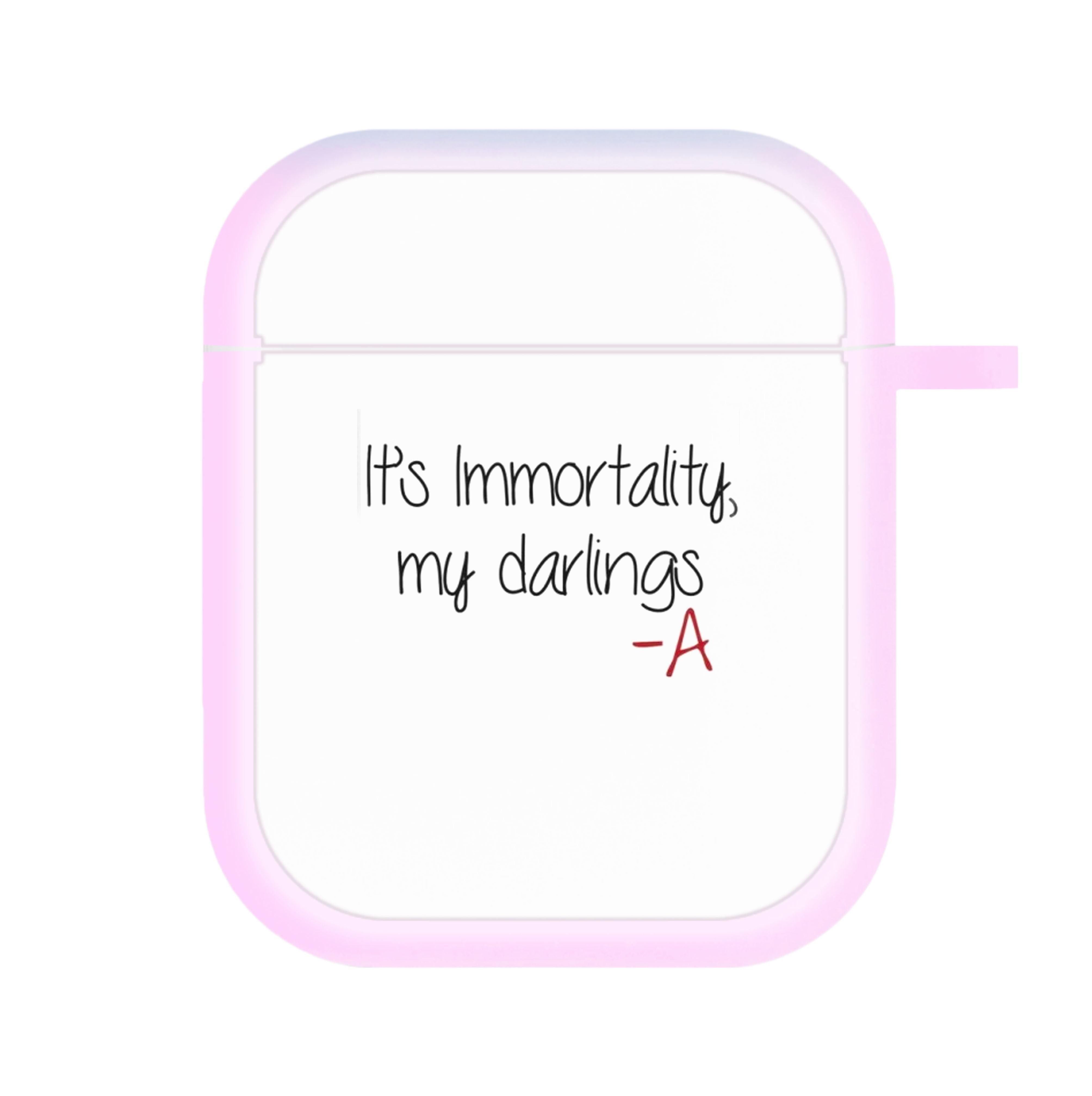 It's Immortality My Darlings - PLL AirPods Case