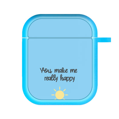 You Make Me Really Happy AirPods Case