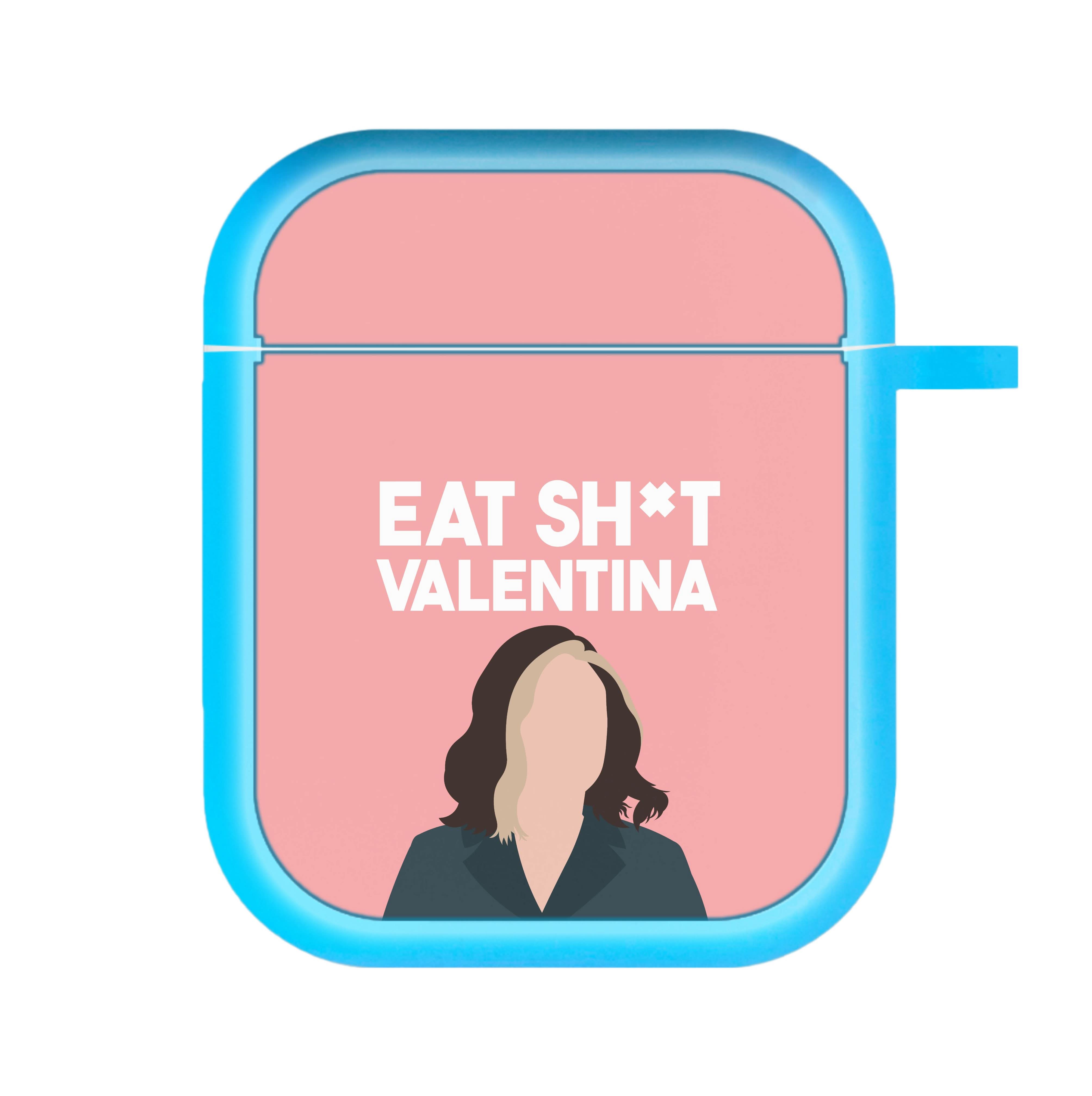 Eat Sh*t Valentina AirPods Case
