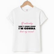 If Saturday Don't Come Soon T-Shirt 1