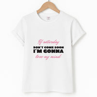 If Saturday Don't Come Soon T-Shirt