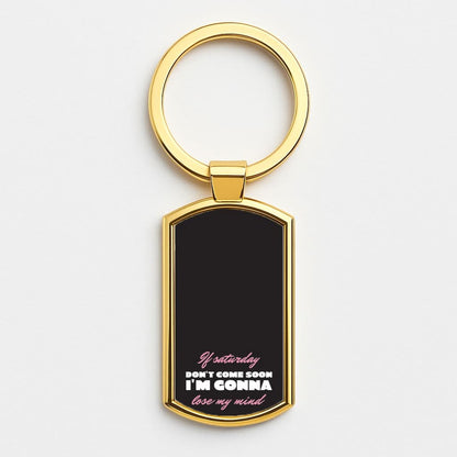 If Saturday Don't Come Soon Gold Keyring