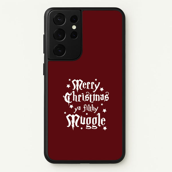 Merry Christmas You Filthy Muggle Galaxy S21 Ultra Case