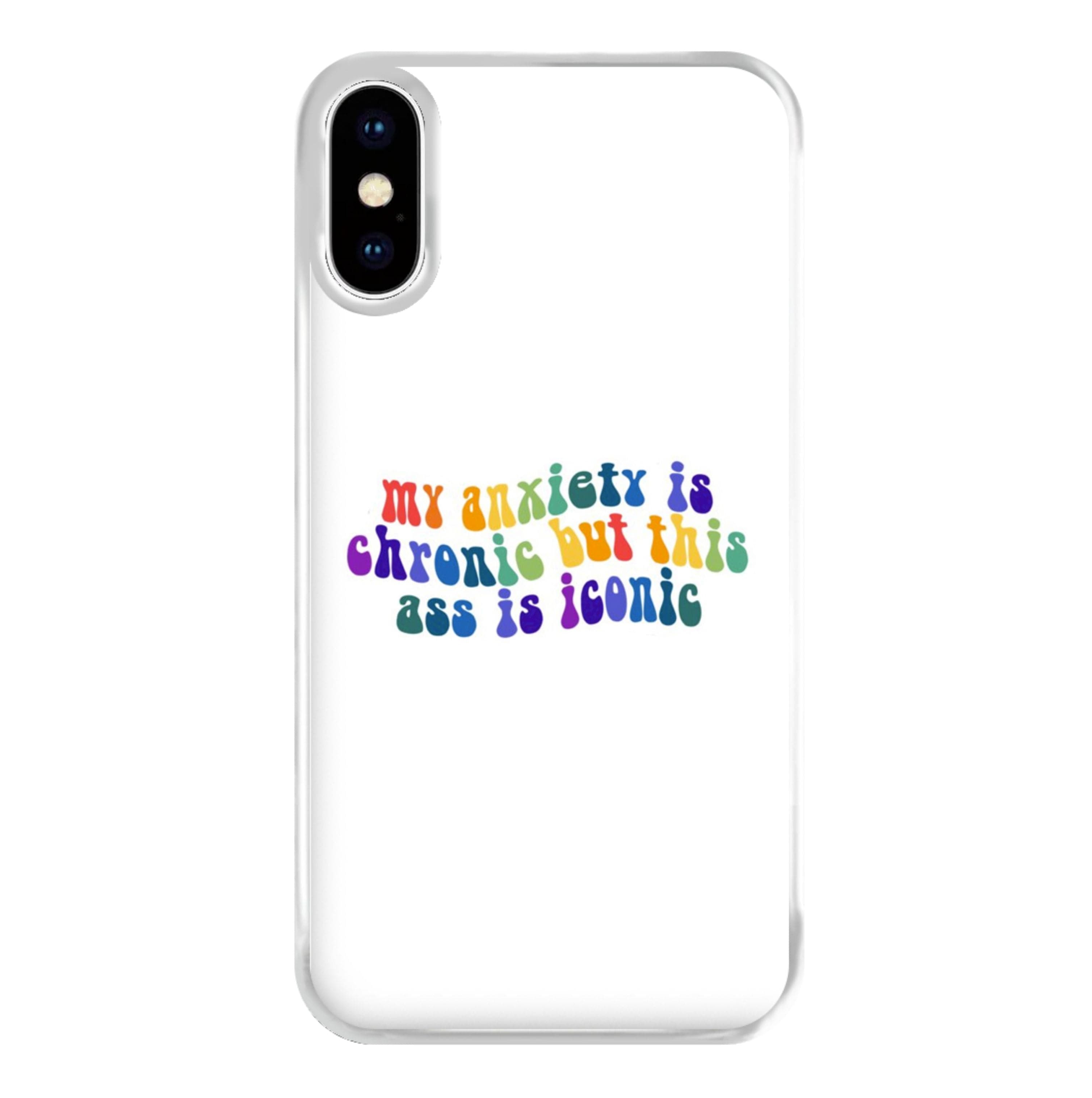 My Anxiety Is Chronic But This Ass Is Iconic - TikTok Phone Case