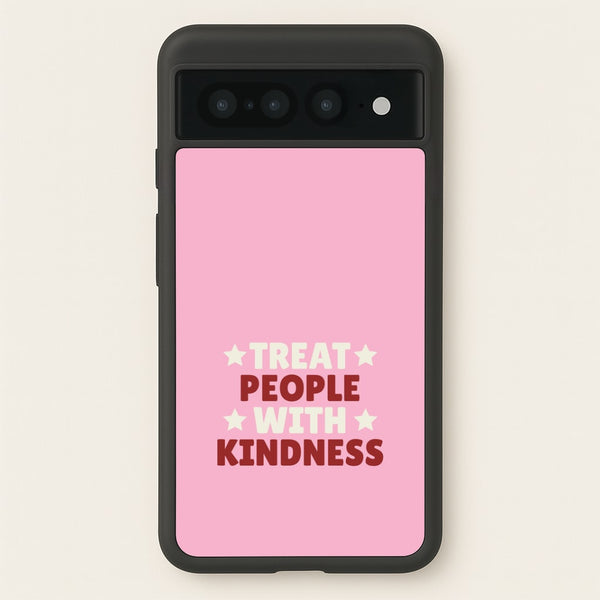 Treat People With Kindness Google Pixel 7 Pro Case