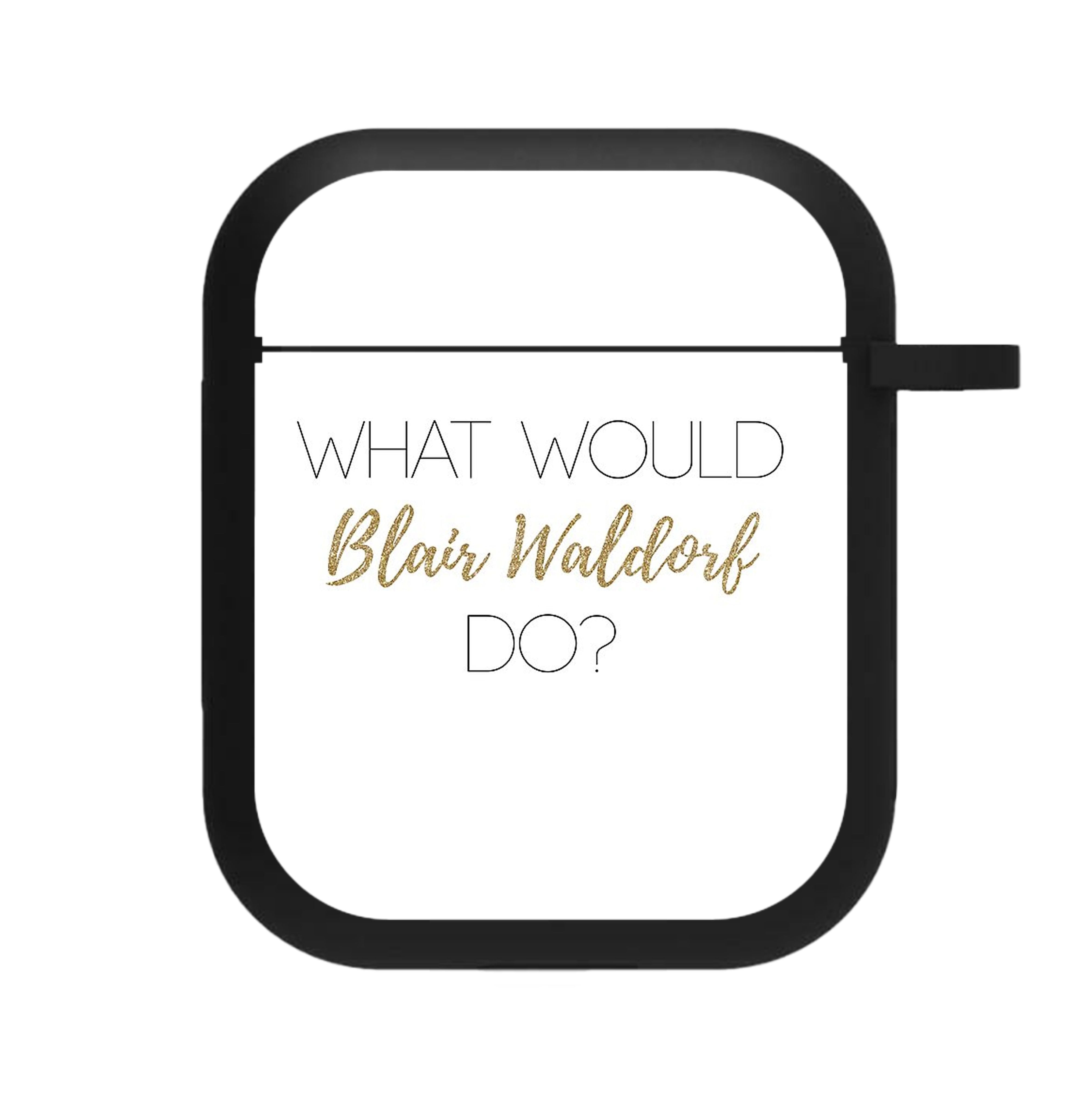 What Would Blair Waldorf Do - Gossip AirPods Case