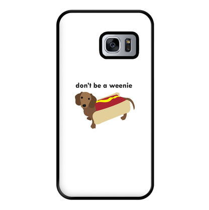 Don't Be A Weenie - Dachshund Phone Case