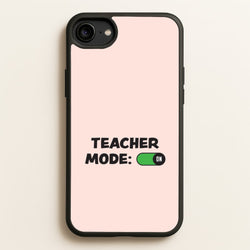 Teacher Mode On iPhone 6 / 7 / 8 / SE Case