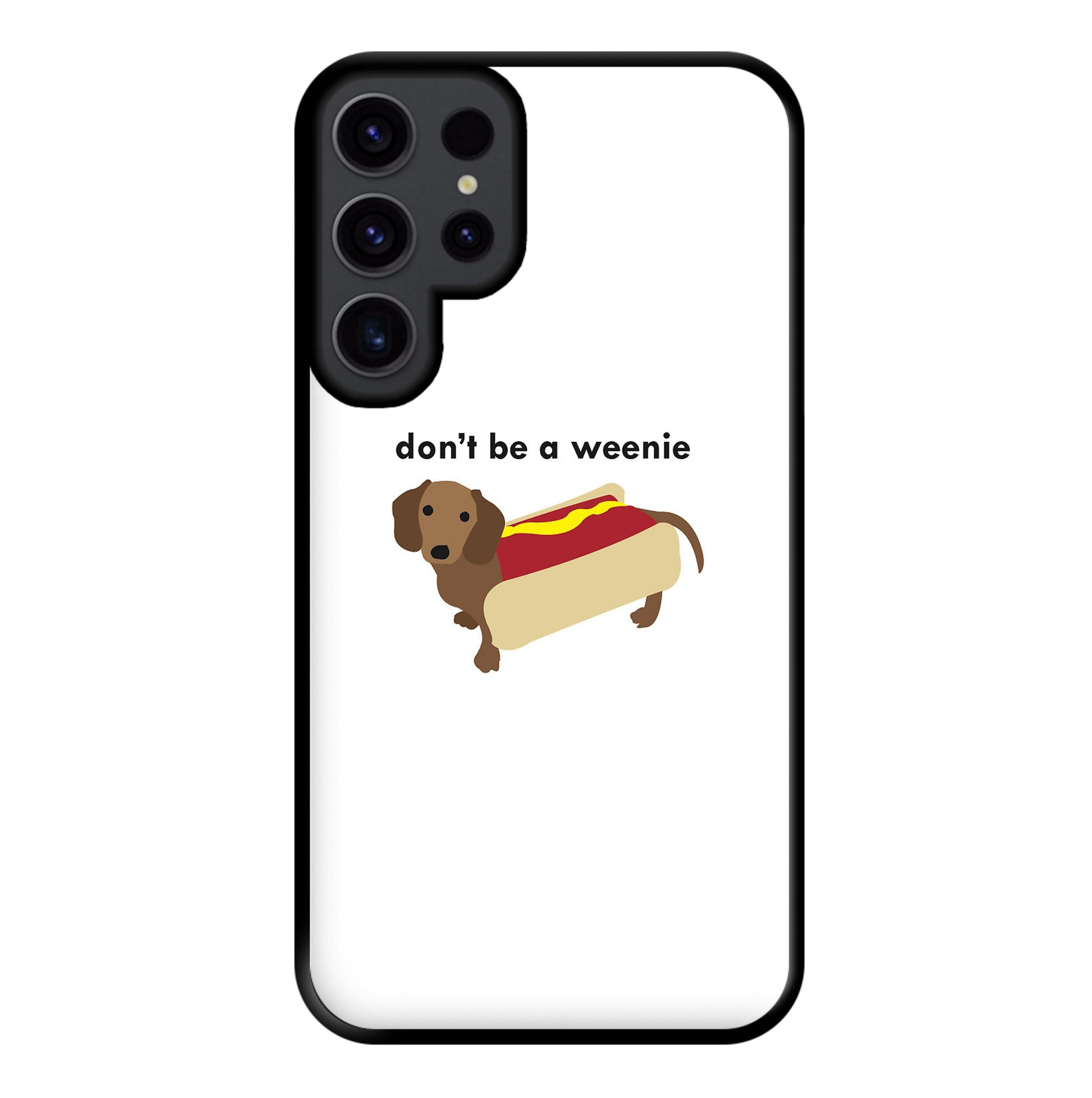 Don't Be A Weenie - Dachshund Phone Case