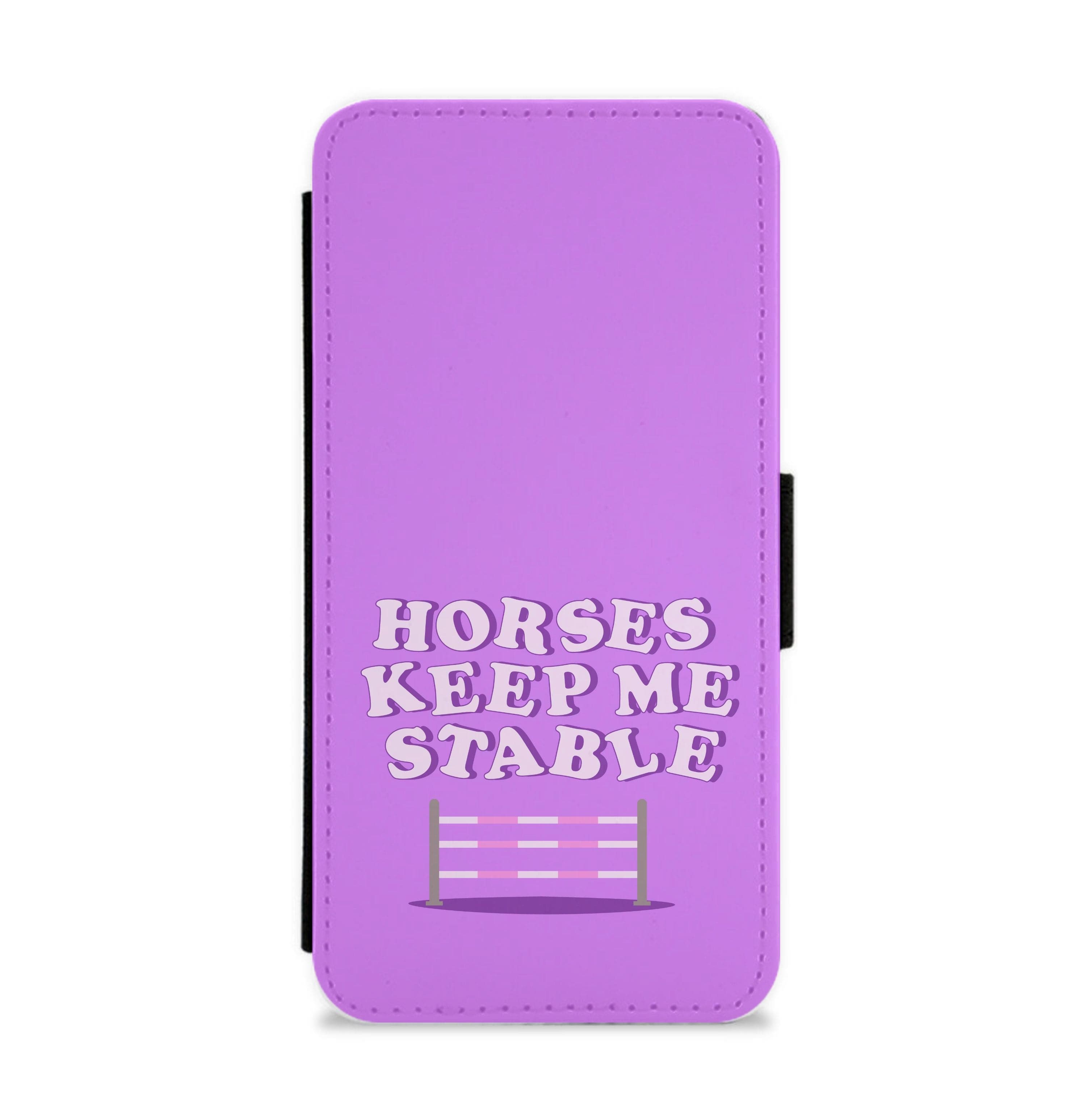 Horses Keep Me Stable - Horses Flip / Wallet Phone Case