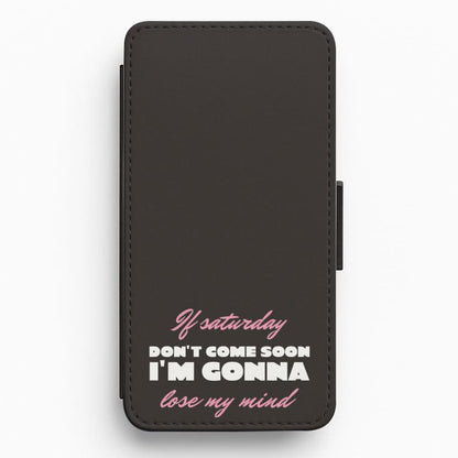 If Saturday Don't Come Soon Flip / Wallet Phone Case