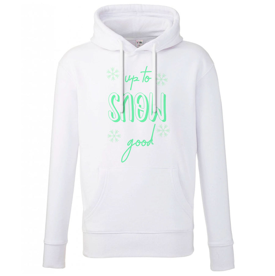 Up To Snow Good This Year Hoodie