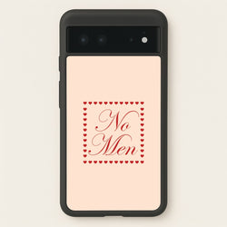 No Men Google Pixel 6 Case