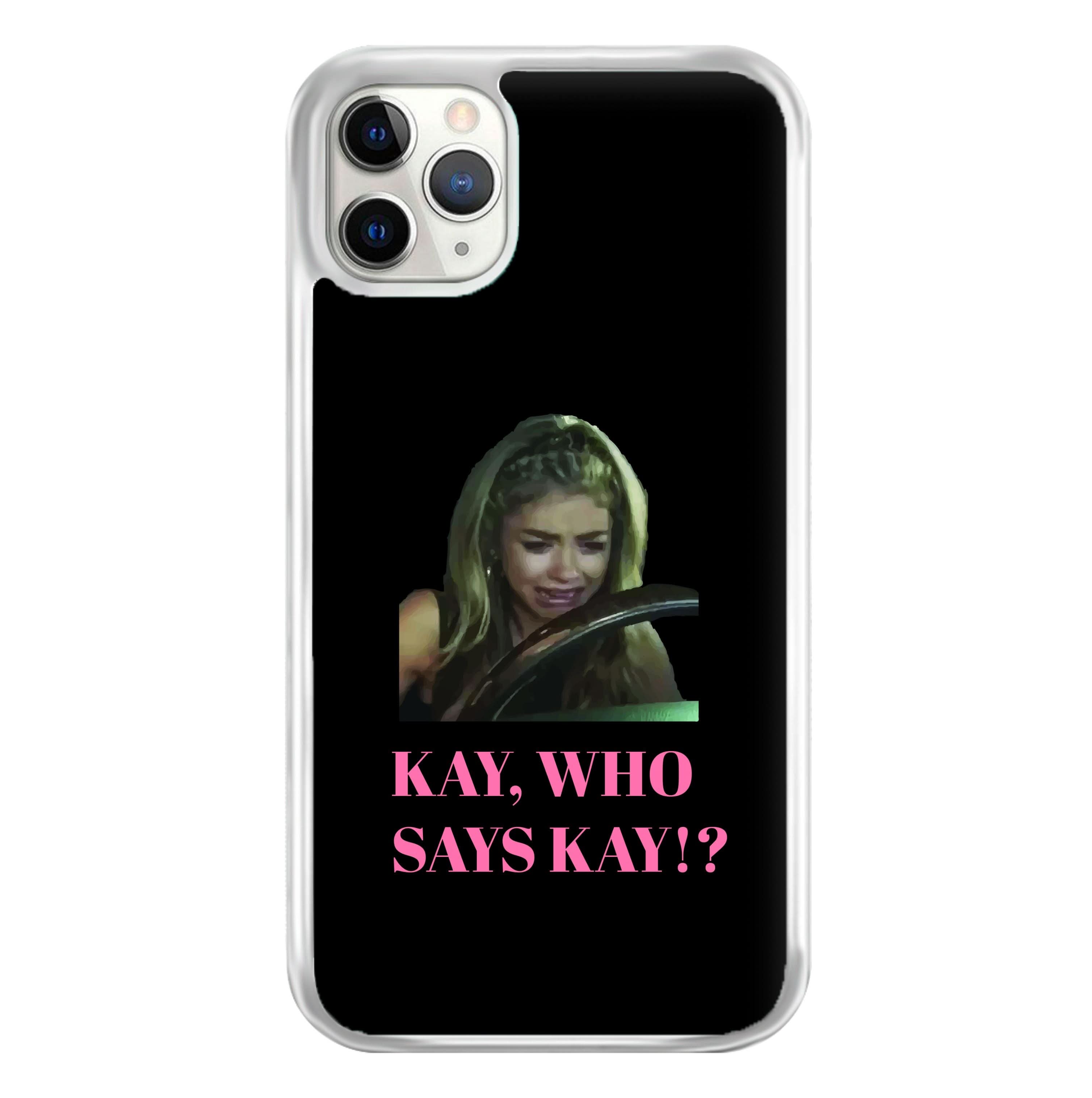 Kay, Who Says Kay!? Phone Case