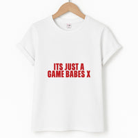 It's Just A Game Babes T-Shirt