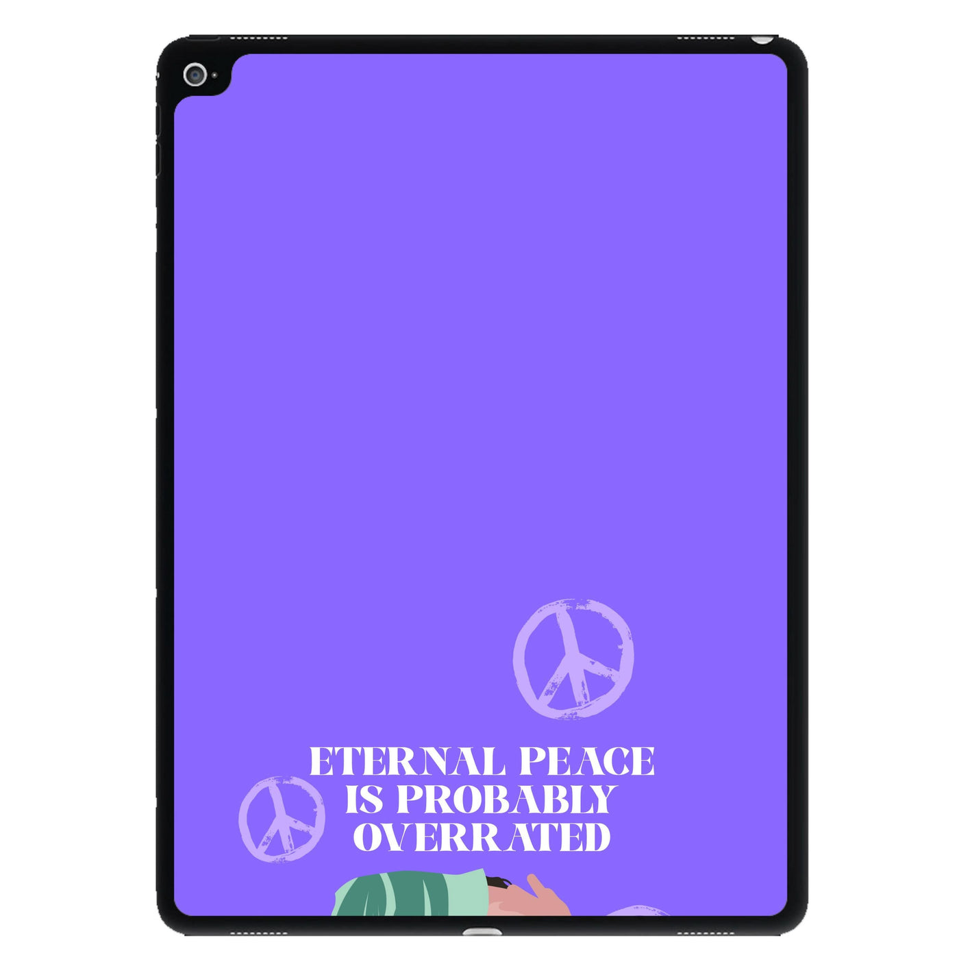 Eternal Peace Is Probably Overrated iPad Case