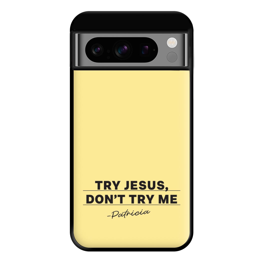 Try Jesus, Don't Try Me Google Pixel 8 Pro Case