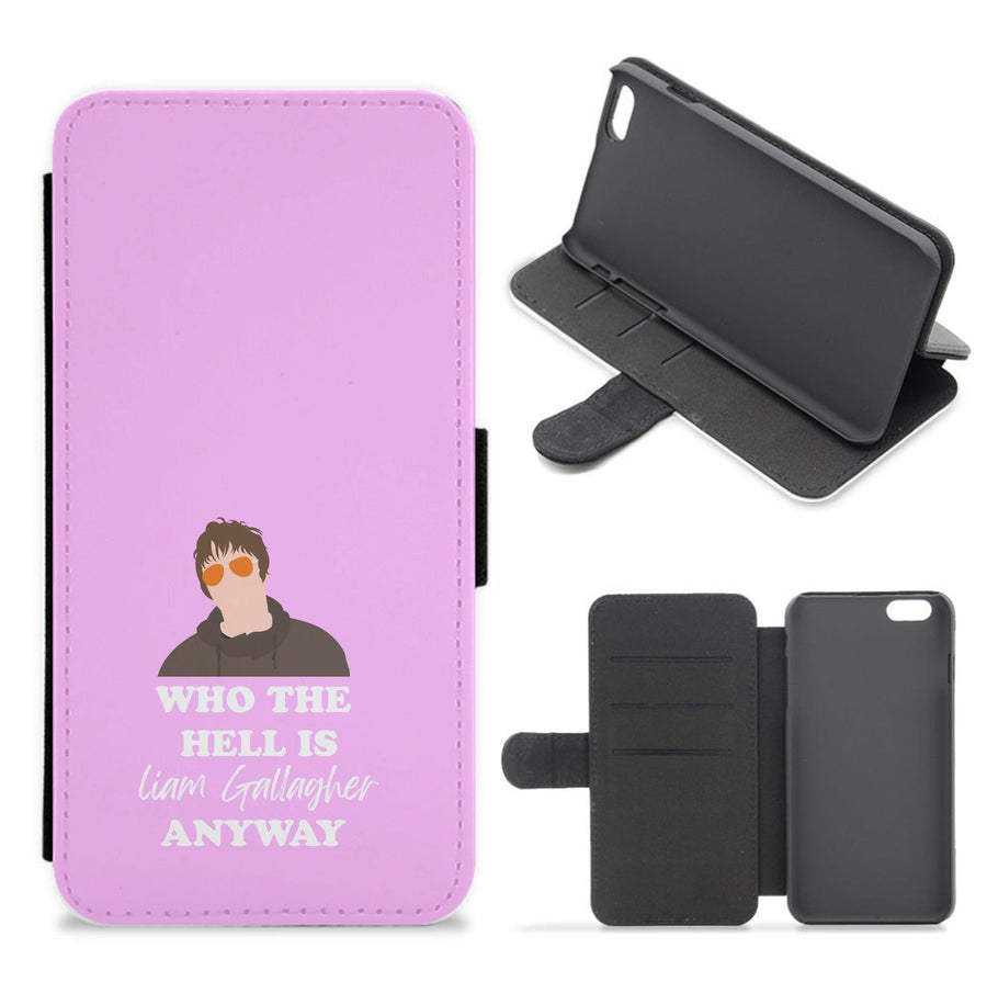 Who The Hell Is Liam Gallagher anyway - Festival Flip / Wallet Phone Case