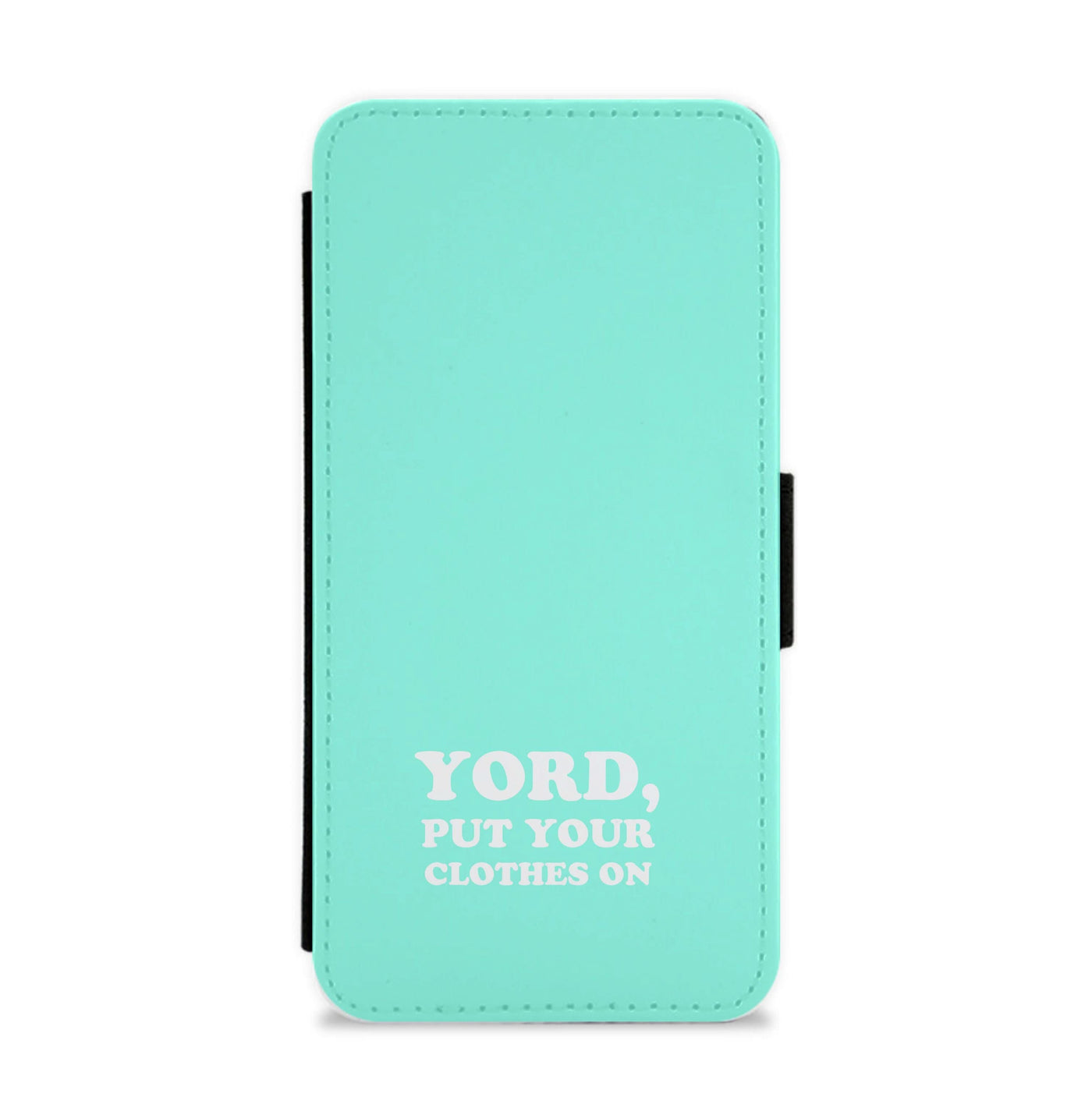 Yord, Put Your Clothes On Flip / Wallet Phone Case