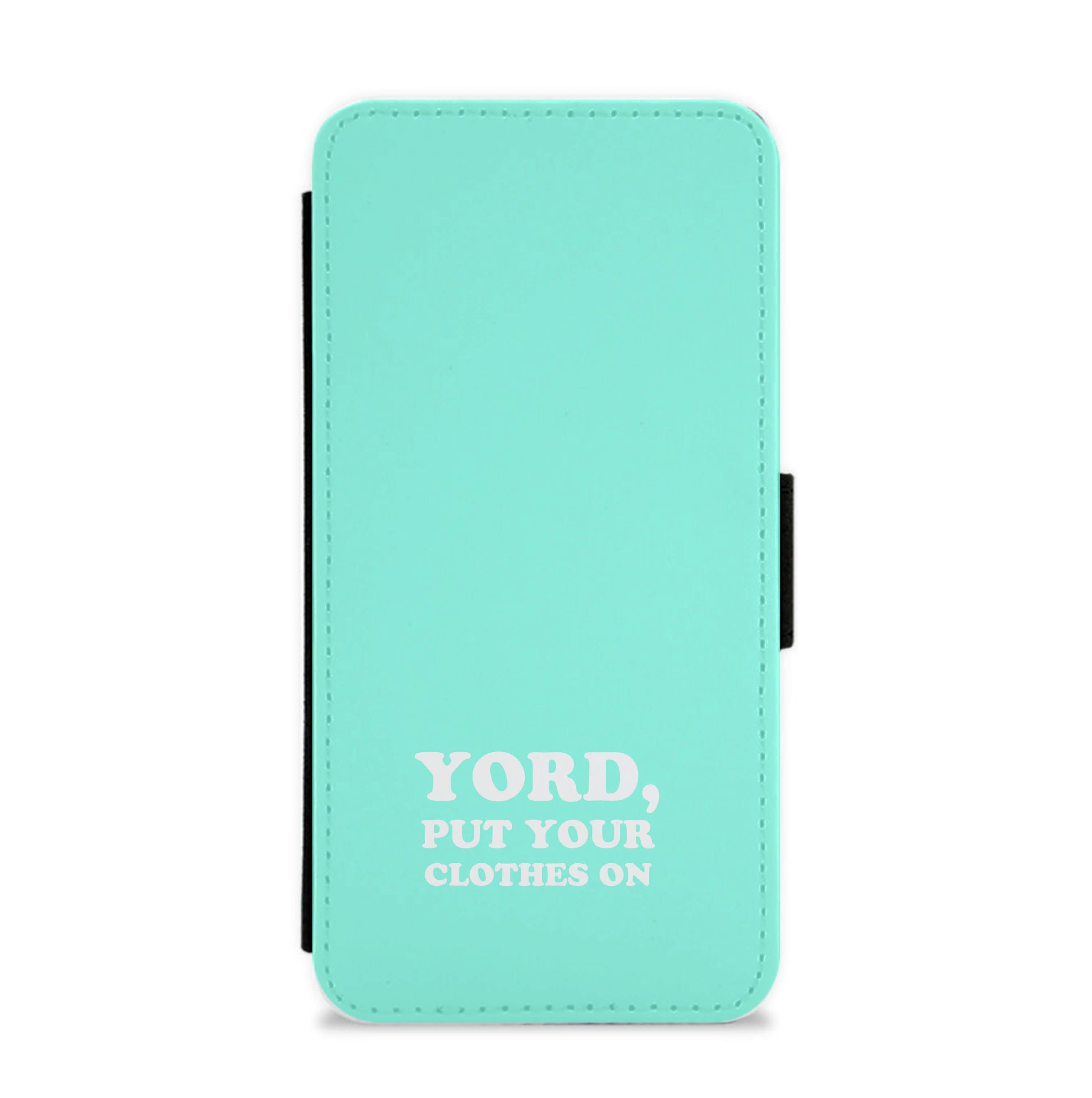 Yord, Put Your Clothes On Flip / Wallet Phone Case