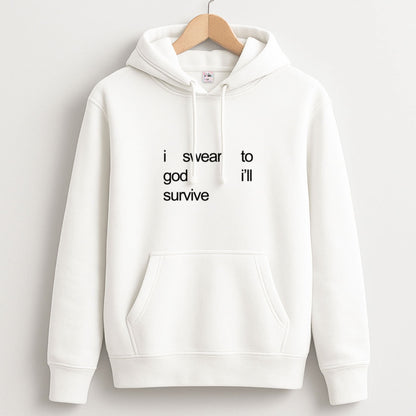 I Swear To God I'll Survive Unisex Hoodie