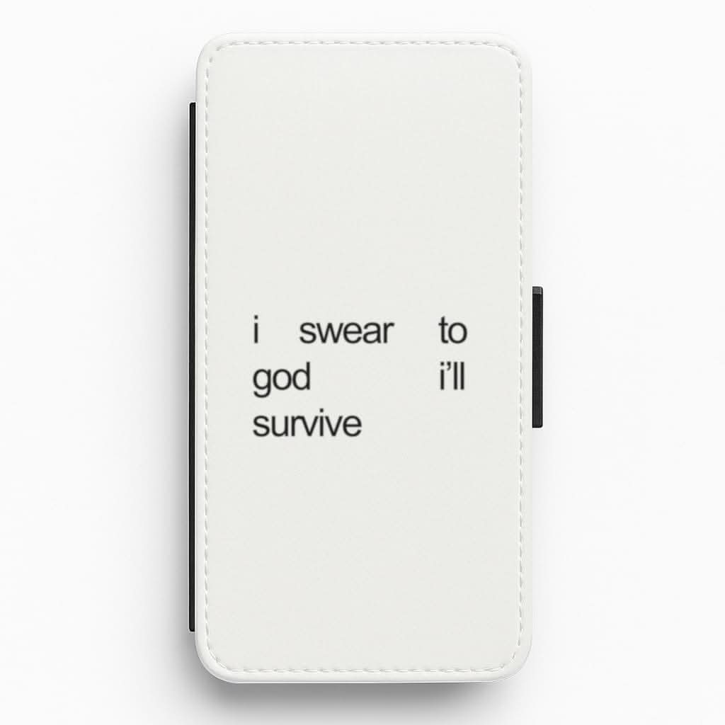 I Swear To God I'll Survive Flip / Wallet Phone Case