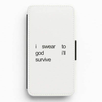 I Swear To God I'll Survive Flip / Wallet Phone Case