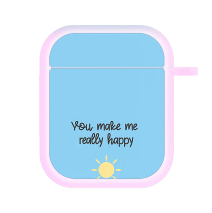 You Make Me Really Happy AirPods Case